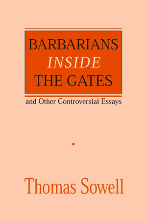 Barbarians Inside The Gates And Other Controversial Essays (Hoover Institution Press Publication),New