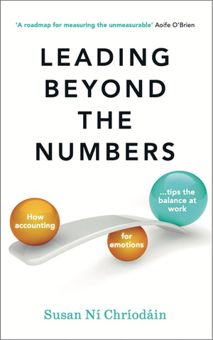 Leading Beyond the Numbers: How accounting for emotions tips the balance at work,New