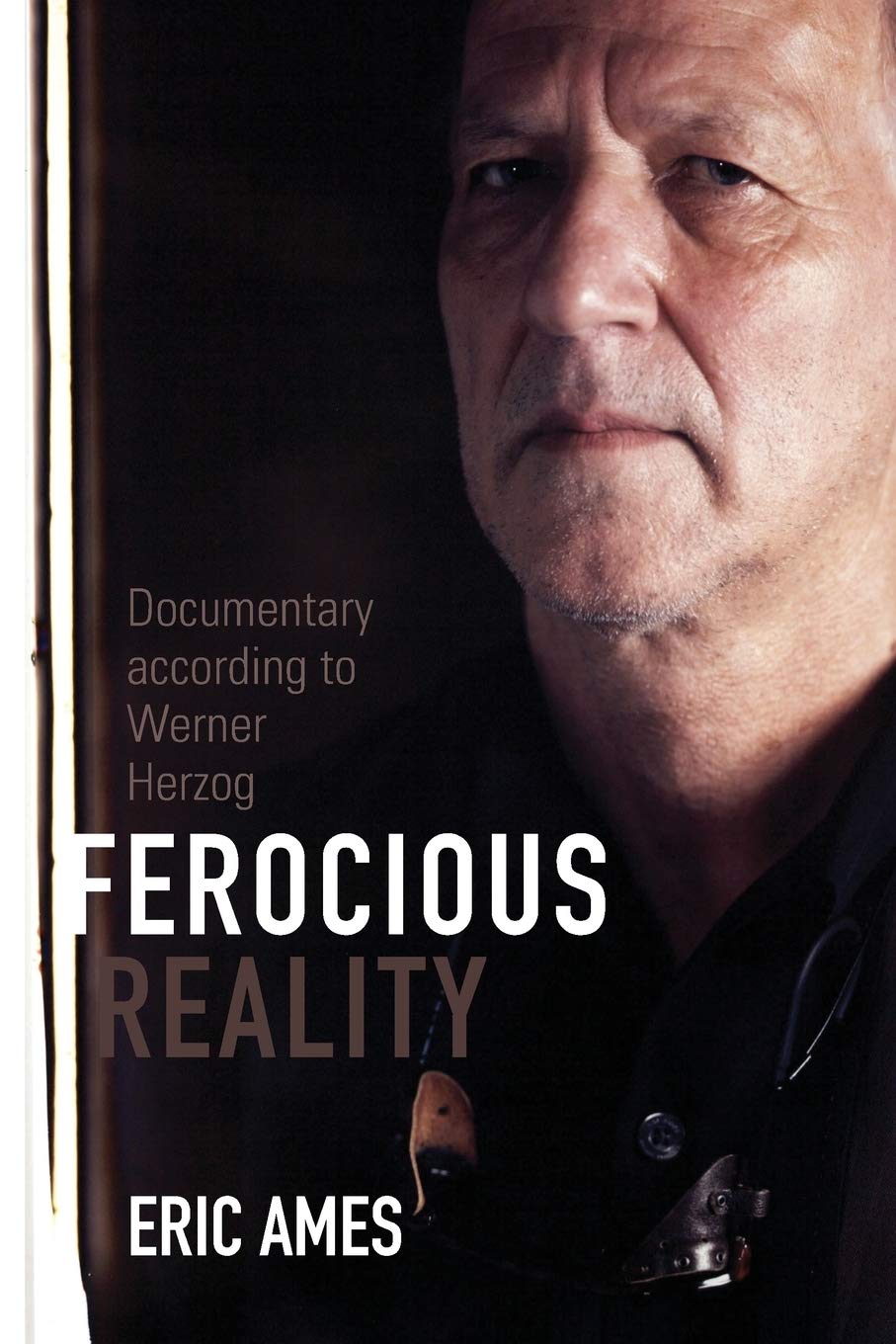 Ferocious Reality: Documentary According To Werner Herzog (Volume 27) (Visible Evidence),Used
