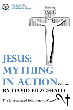 Jesus: Mything In Action, Vol. I (The Complete Heretic'S Guide To Western Religion),Used
