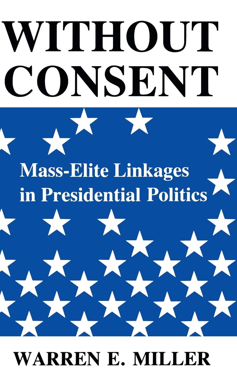 Without Consent: Masselite Linkages In Presidential Politics (Blazer Lectures),New