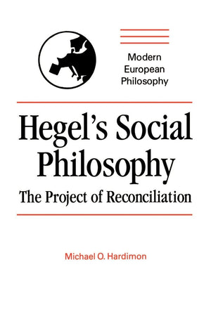 Hegel'S Social Philosophy: The Project Of Reconciliation (Modern European Philosophy)