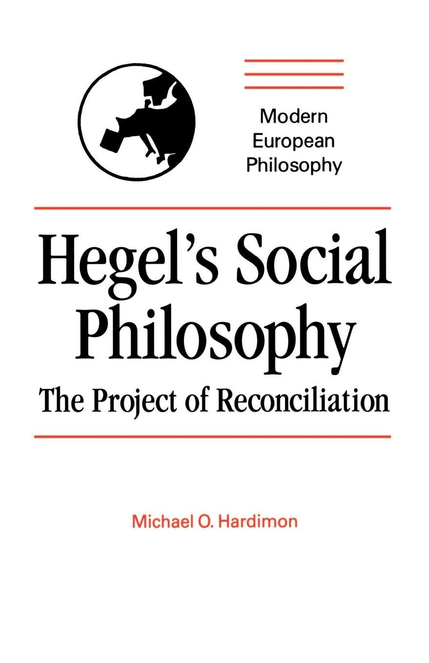 Hegel'S Social Philosophy: The Project Of Reconciliation (Modern European Philosophy)