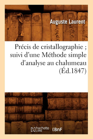 Prcis De Cristallographie Suivi D'Une Mthode Simple D'Analyse Au Chalumeau (D.1847) (Sciences) (French Edition),Used