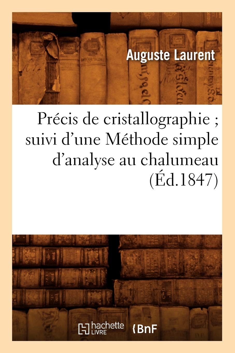 Prcis De Cristallographie Suivi D'Une Mthode Simple D'Analyse Au Chalumeau (D.1847) (Sciences) (French Edition),Used