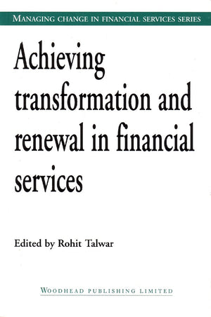Achieving Transformation And Renewal In Financial Services (Managing Change In Financial Services),Used