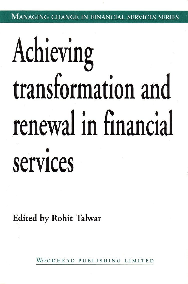 Achieving Transformation And Renewal In Financial Services (Managing Change In Financial Services),Used