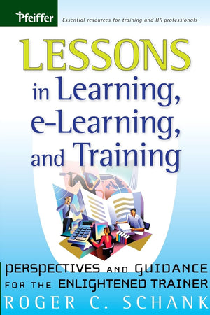 Lessons in Learning, ELearning, and Training: Perspectives and Guidance for the Enlightened Trainer,Used