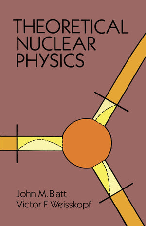 Theoretical Nuclear Physics (Dover Books On Physics)