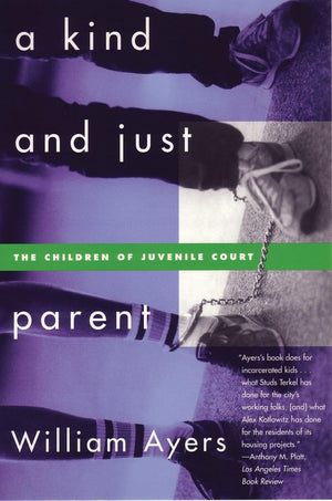A Kind And Just Parent: The Children Of Juvenile Court,New