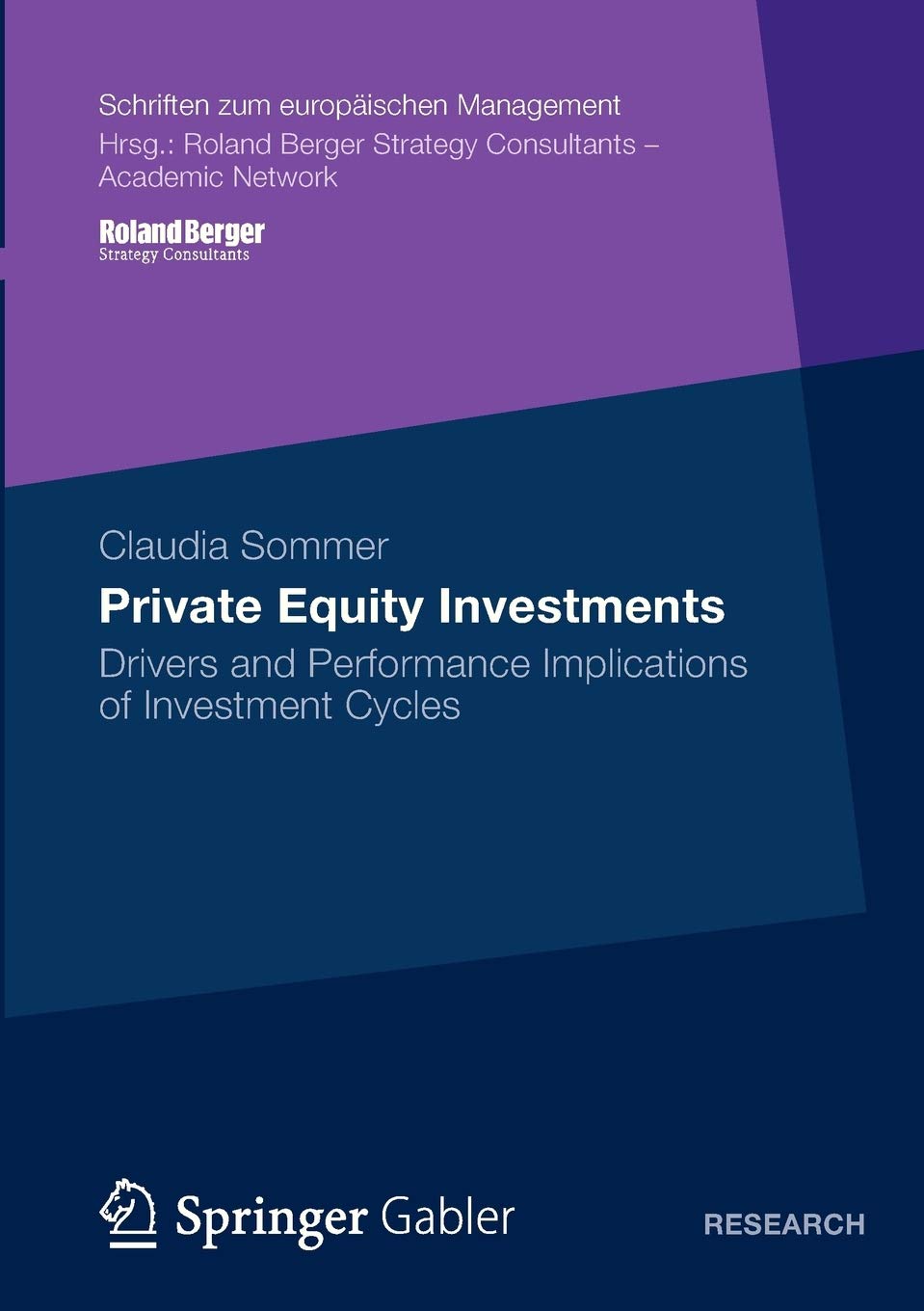 Private Equity Investments: Drivers And Performance Implications Of Investment Cycles (Schriften Zum Europischen Management),Used
