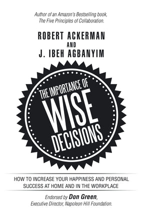 The Importance of Wise Decisions: How to Increase Your Happiness and Personal Success at Home and in the Workplace,Used