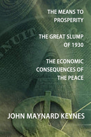 The Means To Prosperity, The Great Slump Of 1930, The Economic Consequences Of The Peace,Used