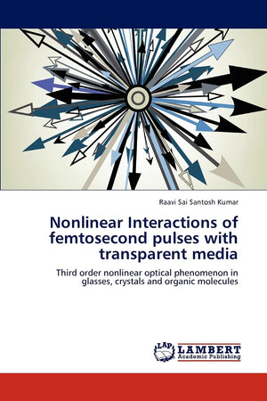 Nonlinear Interactions of femtosecond pulses with transparent media: Third order nonlinear optical phenomenon in glasses, crysta,Used
