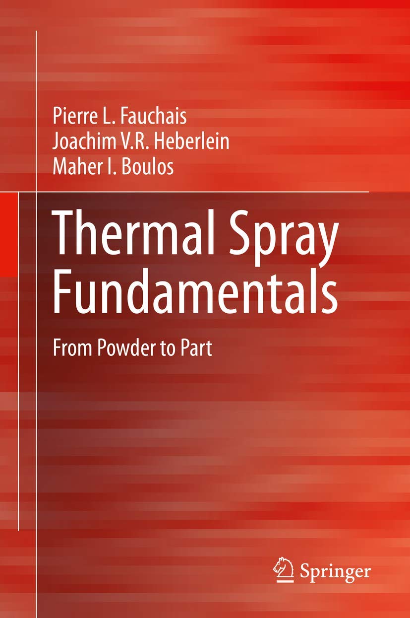 Thermal Spray Fundamentals: From Powder to Part,New