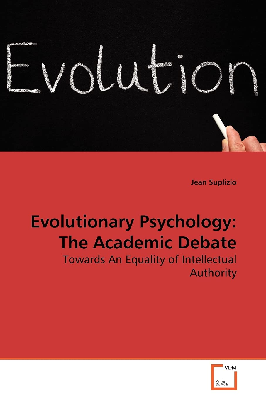 Evolutionary Psychology: The Academic Debate: Towards An Equality of Intellectual Authority,Used