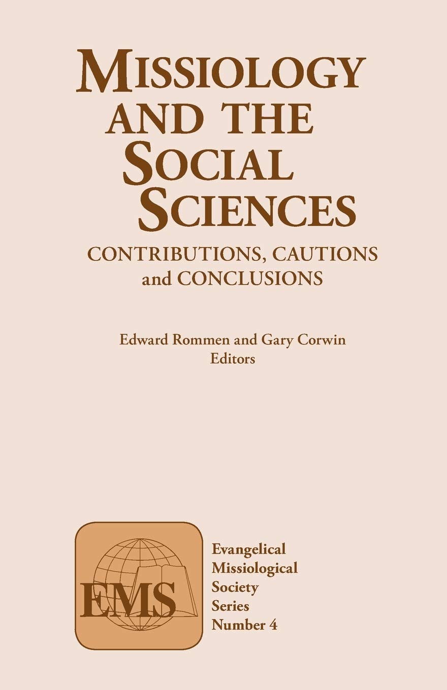 Missiology and the Social Sciences: Contributions, Cautions and Conclusions (Evangelical Missiological Society Series),New
