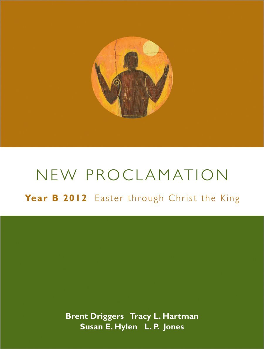 New Proclamation: Year B, 2012, Easter Through Christ the King, April 7, 2012  November 25, 2012