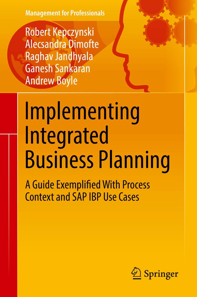 Implementing Integrated Business Planning: A Guide Exemplified With Process Context and SAP IBP Use Cases (Management for Profes,Used