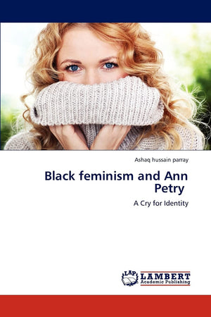 Black feminism and Ann Petry: A Cry for Identity,Used
