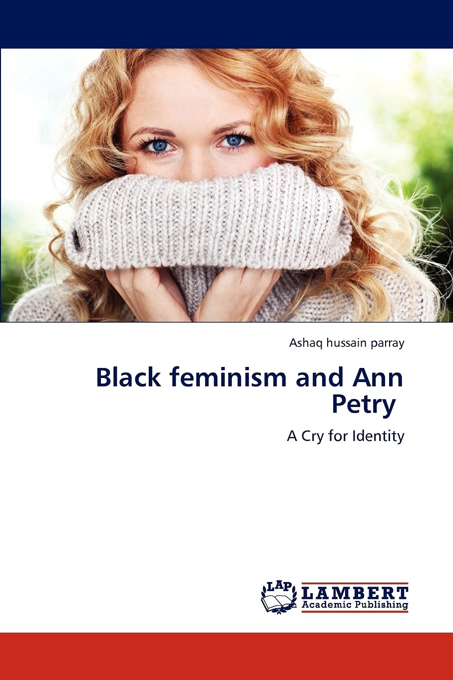 Black feminism and Ann Petry: A Cry for Identity,Used