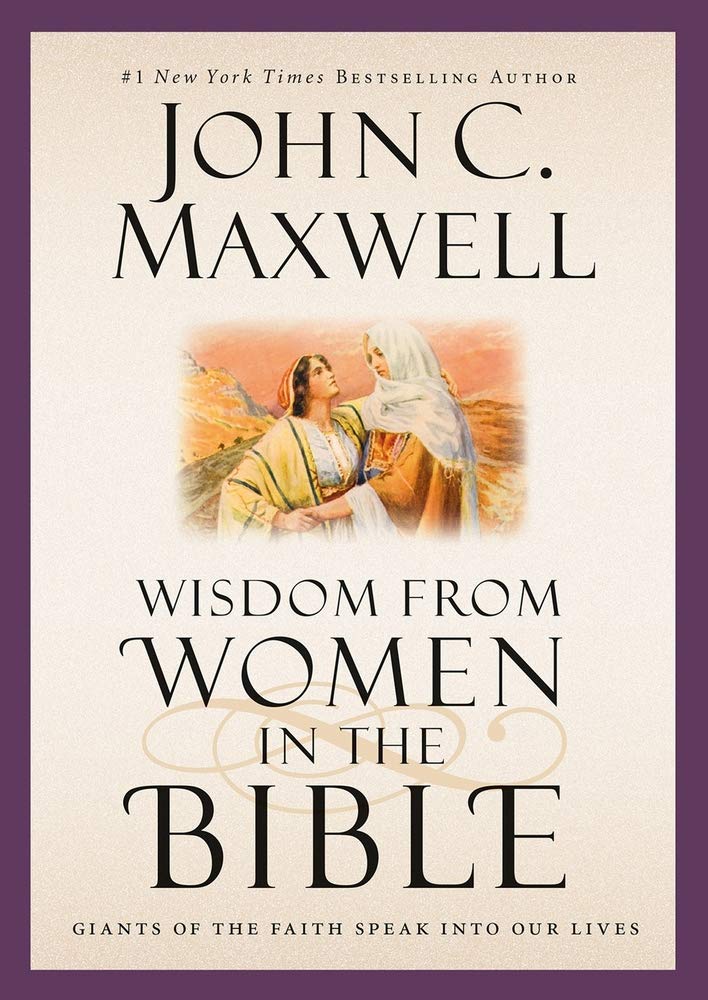 Wisdom From Women In The Bible: Giants Of The Faith Speak Into Our Lives (Giants Of The Bible)