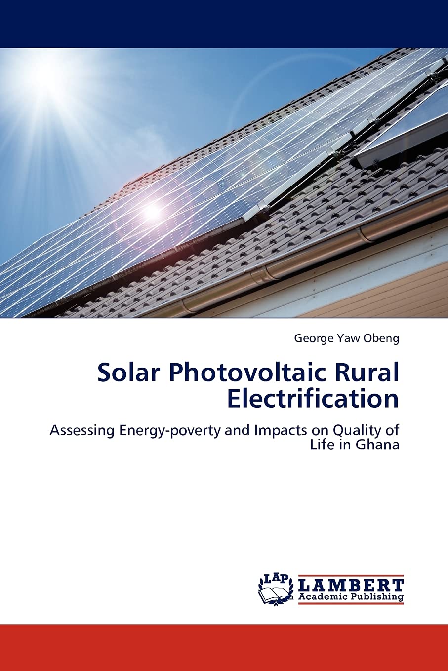 Solar Photovoltaic Rural Electrification: Assessing Energypoverty and Impacts on Quality of Life in Ghana,Used