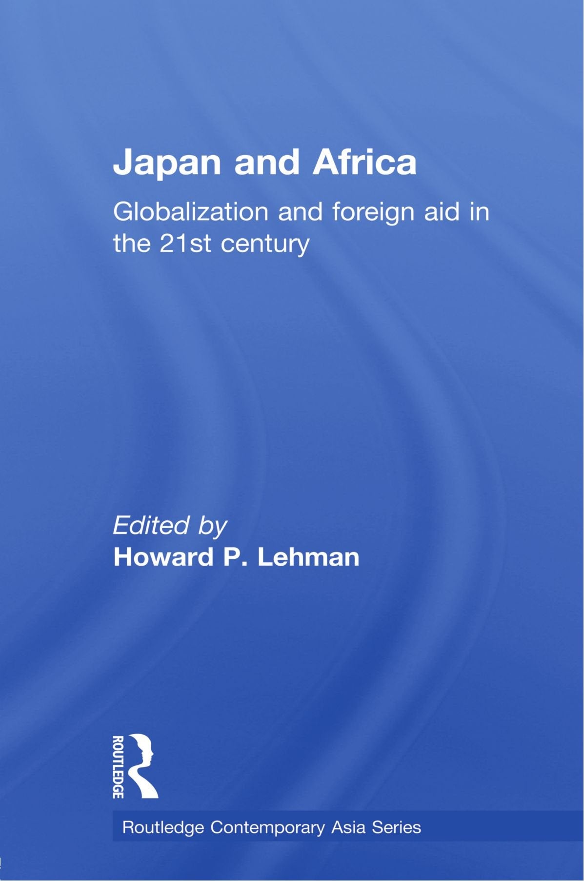 Japan and Africa: Globalization and Foreign Aid in the 21st Century (Routledge Contemporary Asia Series),Used