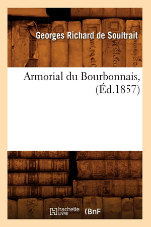 Armorial Du Bourbonnais, (D.1857) (Arts) (French Edition),New