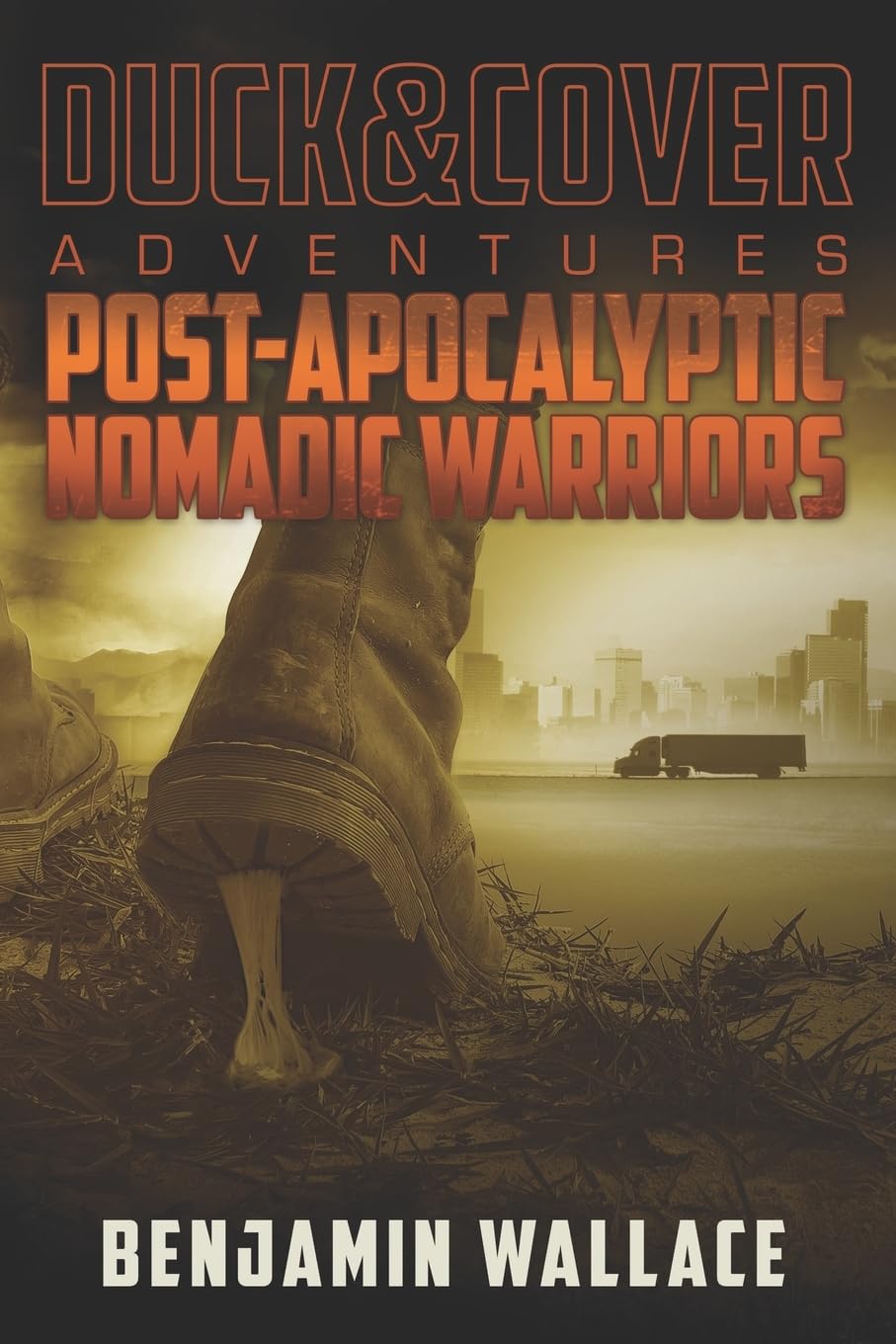 Postapocalyptic Nomadic Warriors: A Duck & Cover Adventure,Used