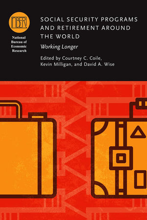 Social Security Programs and Retirement around the World: Working Longer (National Bureau of Economic Research Conference Report,Used