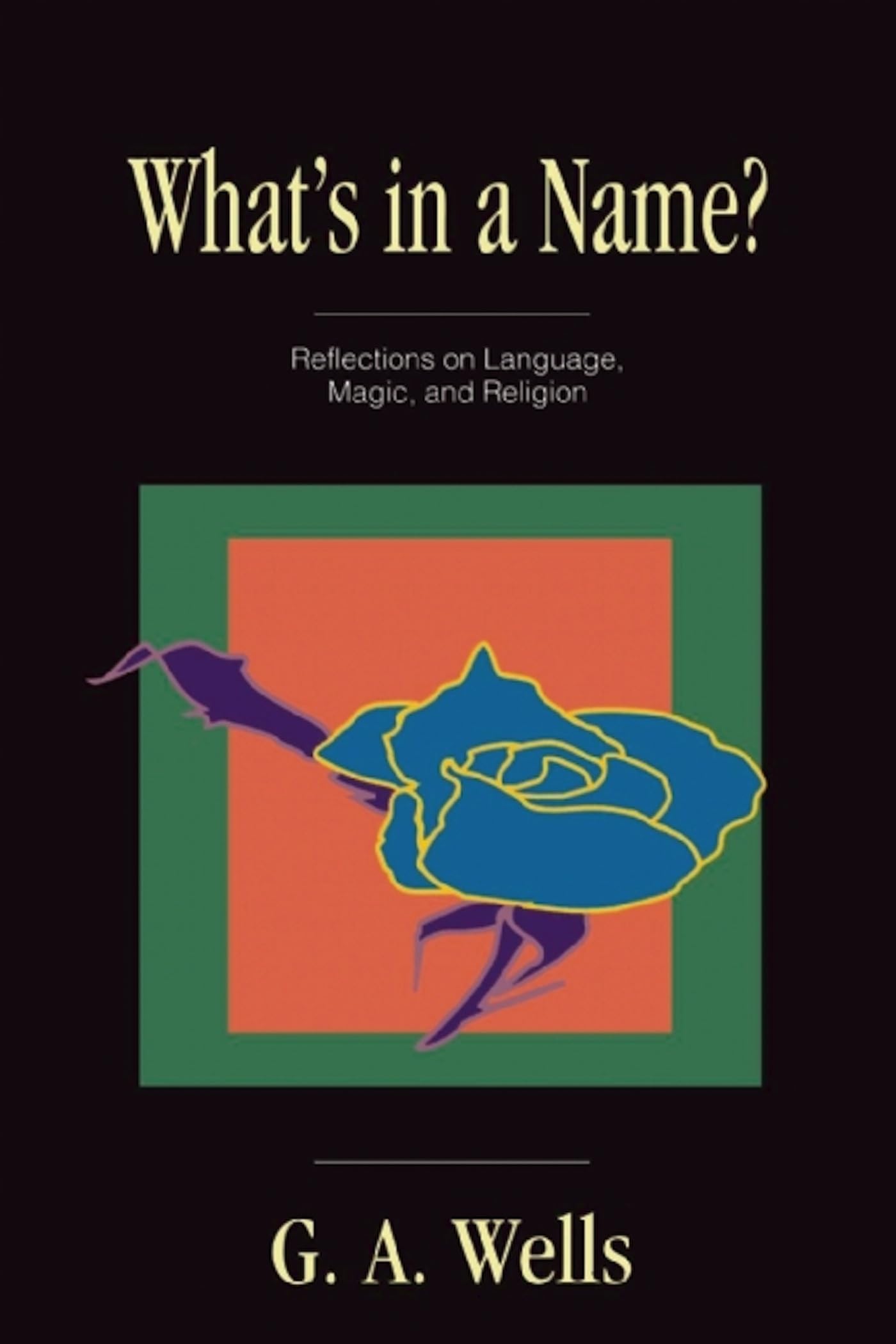 What's in a Name?: Reflections on Language, Magic, and Religion,Used