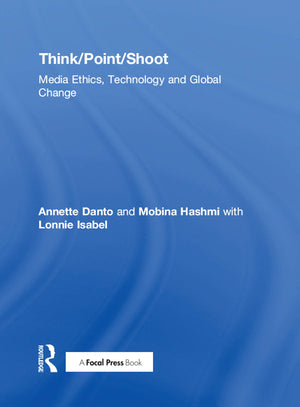 Think/Point/Shoot: Media Ethics, Technology and Global Change,Used