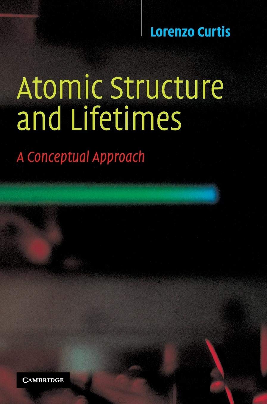 Atomic Structure and Lifetimes: A Conceptual Approach,New