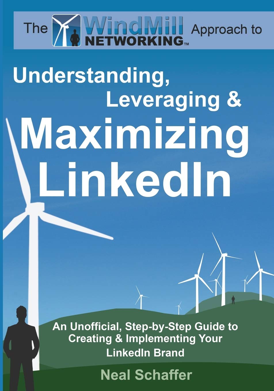 Windmill Networking: Understanding, Leveraging & Maximizing LinkedIn: An Unofficial, StepbyStep Guide to Creating & Implementi,Used