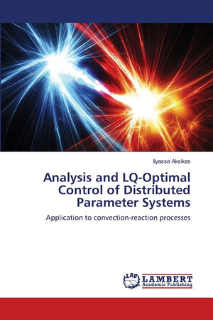 Analysis and LQOptimal Control of Distributed Parameter Systems: Application to convectionreaction processes,Used