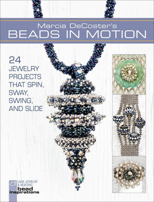 Marcia DeCoster's Beads in Motion: 24 Jewelry Projects that Spin, Sway, Swing, and Slide (Lark Jewelry & Beading Bead Inspiratio,Used