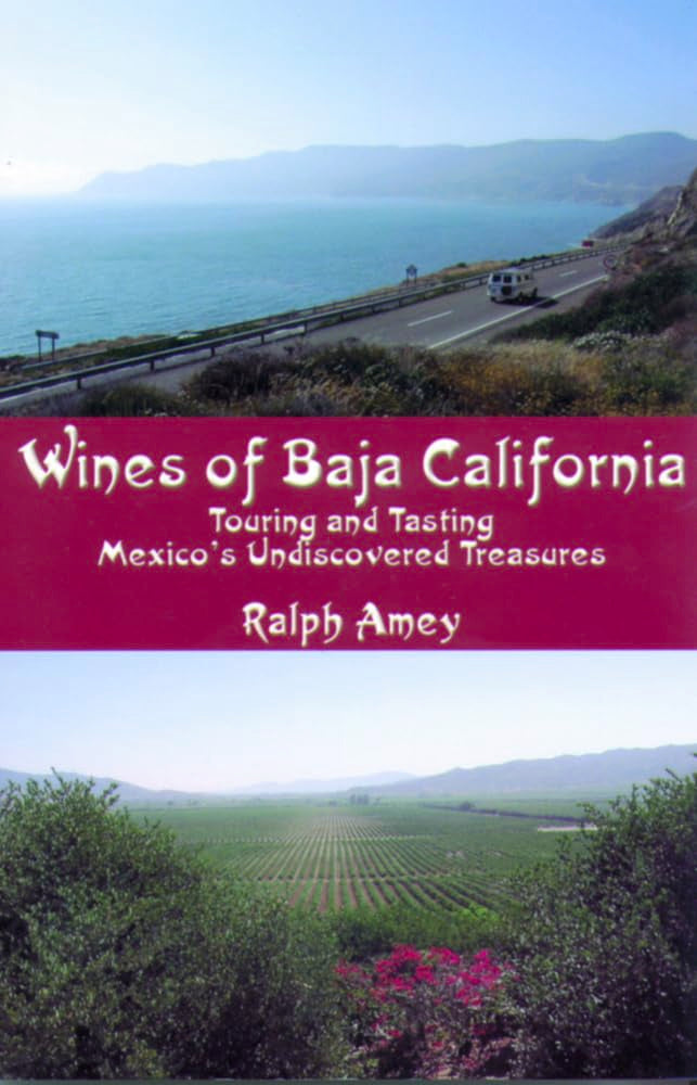 Wines of Baja California: Touring and Tasting Mexico's Undiscovered Treasures,Used