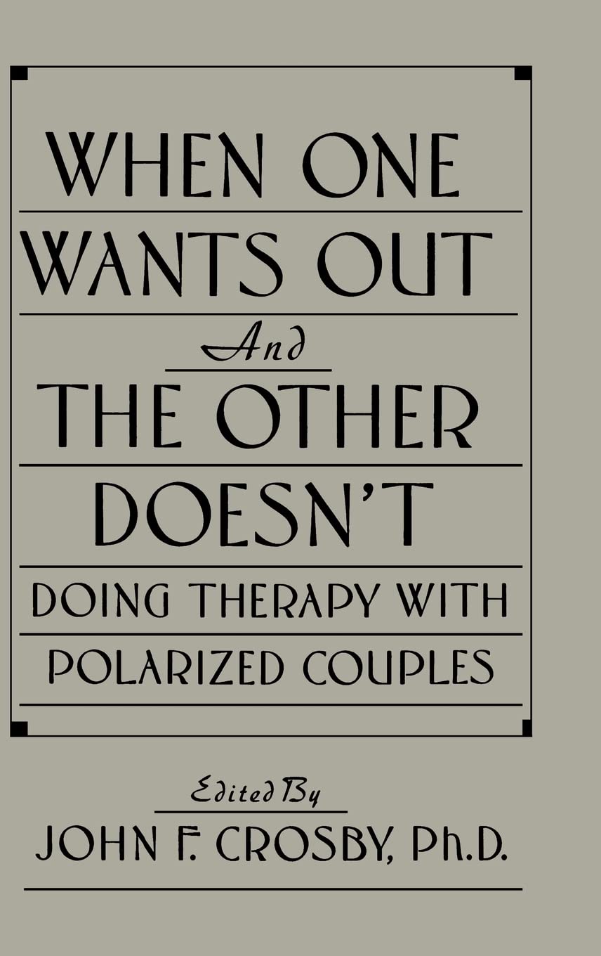 When One Wants Out And The Other Doesn't: Doing Therapy With Polarized Couples,Used