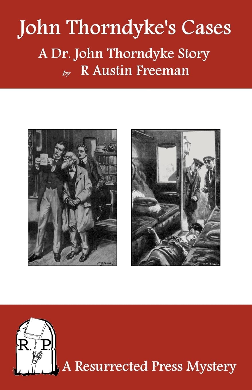 John Thorndyke'S Cases: A Collection Of Dr. John Thorndyke Stories As Related By Christopher Jervis, M.D.