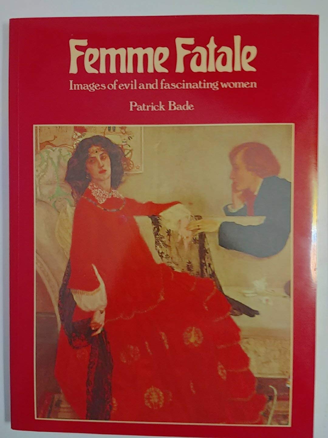 Femme Fatale: Images Of Evil And Fascinating Women,Used