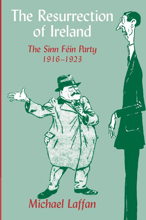 The Resurrection of Ireland: The Sinn Fin Party, 19161923,Used