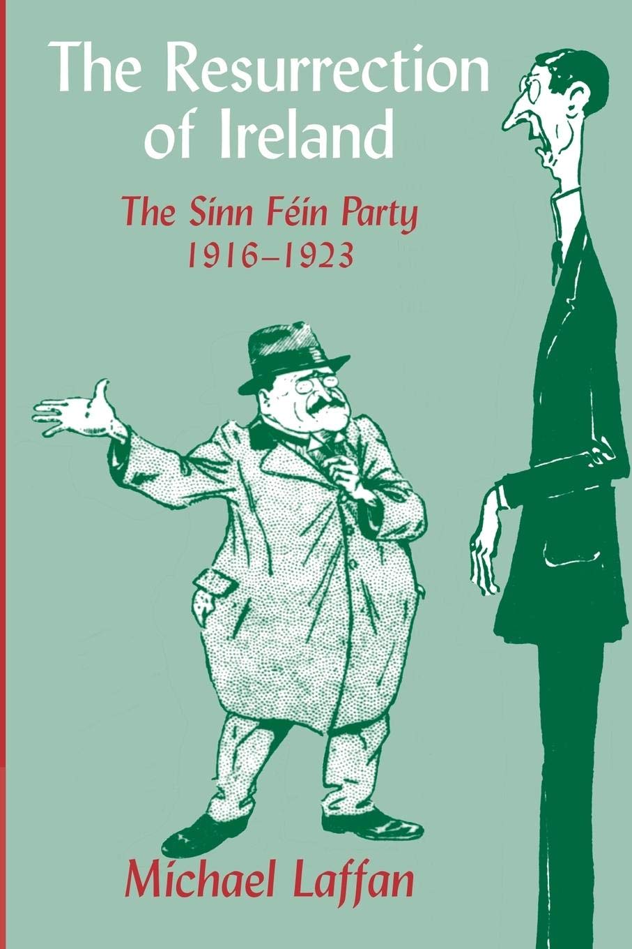 The Resurrection of Ireland: The Sinn Fin Party, 19161923,Used
