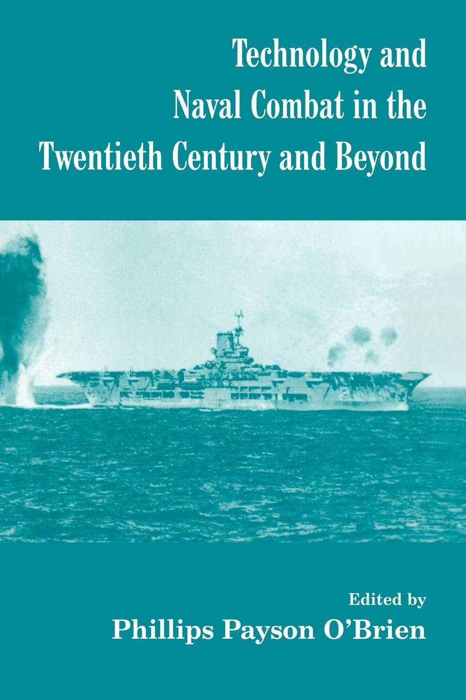 Technology and Naval Combat in the Twentieth Century and Beyond (Cass Series: Naval Policy and History),Used