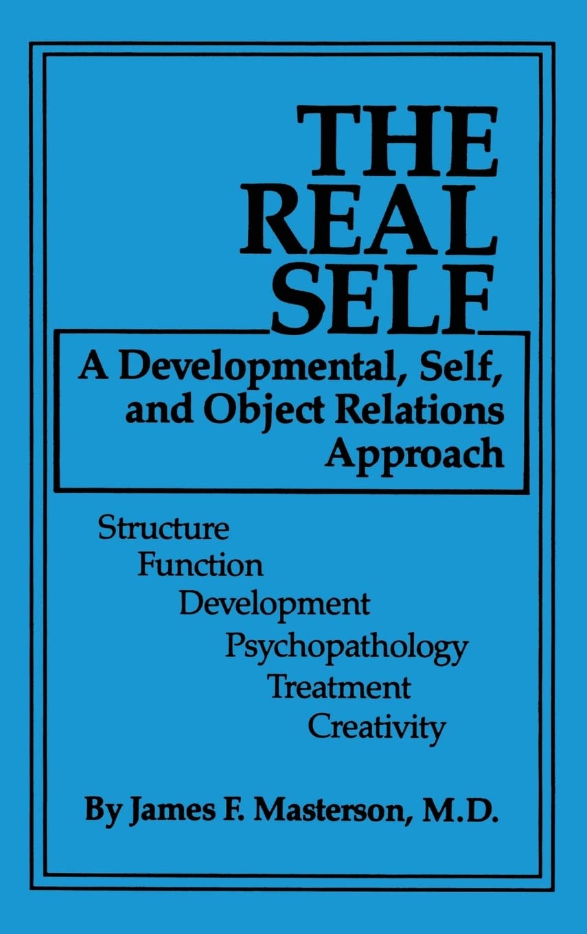 The Real Self: A Developmental, Self And Object Relations Approach: Structure / Function / Development / Psychopathology / Treat,Used