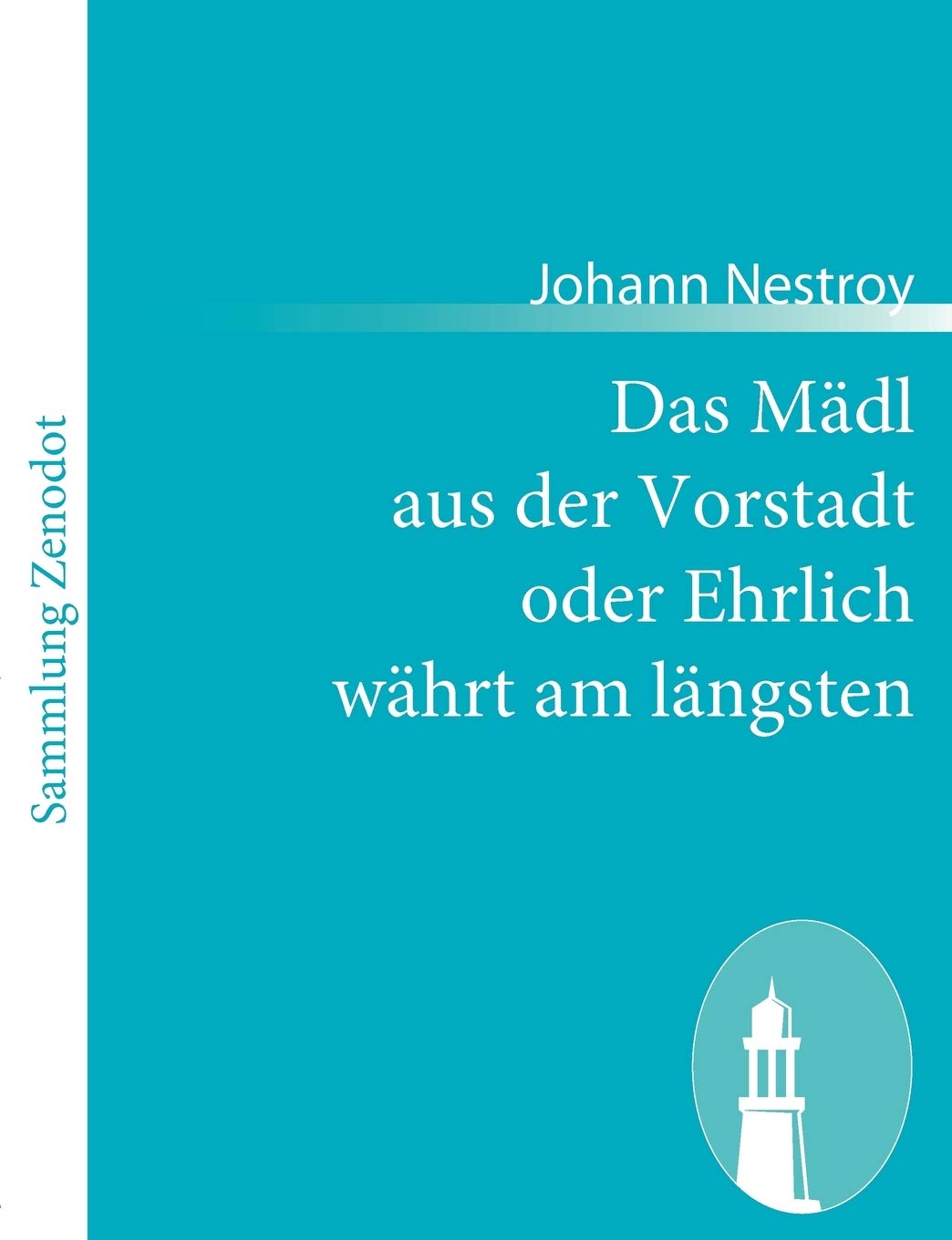 Das Mdl Aus Der Vorstadt Oder Ehrlich Whrt Am Lngsten: Posse in Drei Aufzgen (German Edition),Used