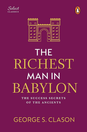 George Samuel Clason : The Richest Man In Babylon