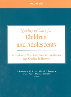 Quality Of Care For Children And Adolescents: A Review Of Selected Clinical Conditions And Quality Indicators,New