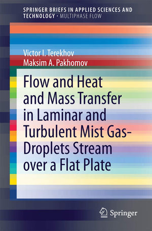 Flow and Heat and Mass Transfer in Laminar and Turbulent Mist GasDroplets Stream over a Flat Plate (SpringerBriefs in Applied S,Used