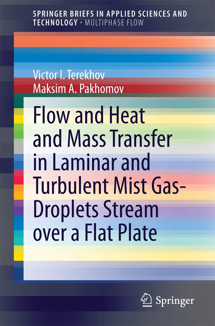 Flow and Heat and Mass Transfer in Laminar and Turbulent Mist GasDroplets Stream over a Flat Plate (SpringerBriefs in Applied S,Used